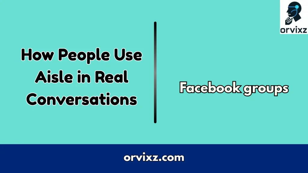 How People Use Aisle in Real Conversations