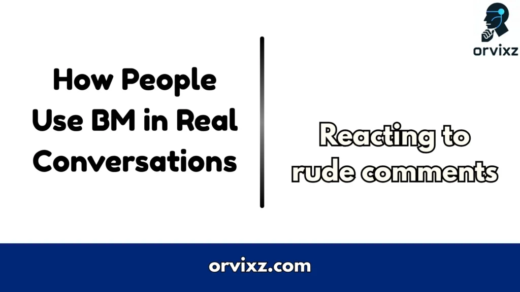 How People Use BM in Real Conversations
