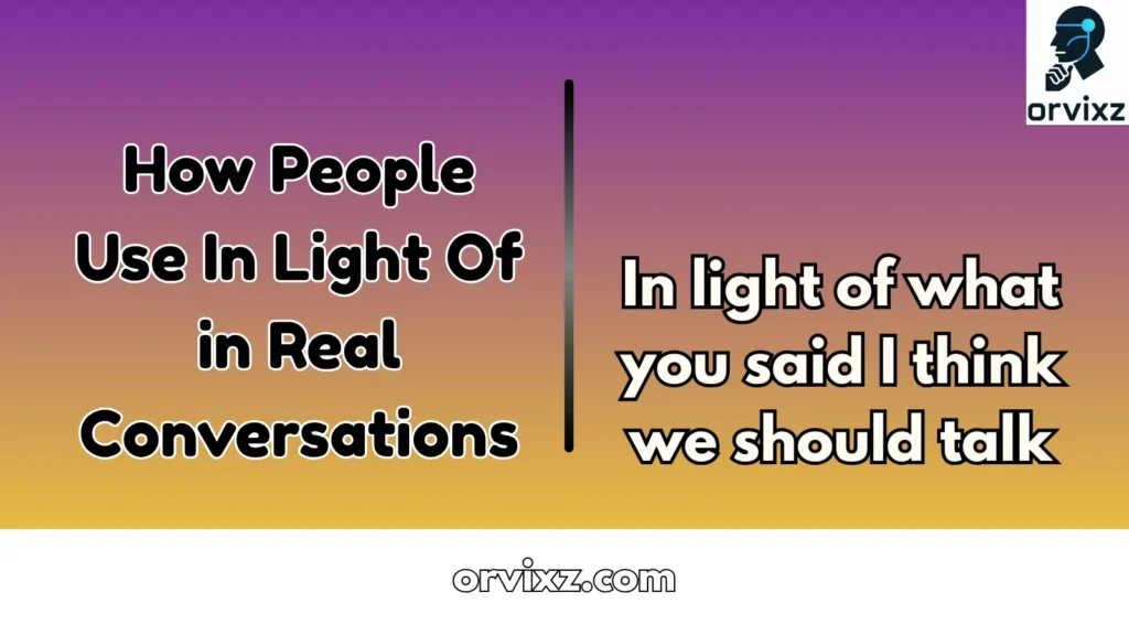 How People Use In Light Of in Real Conversations