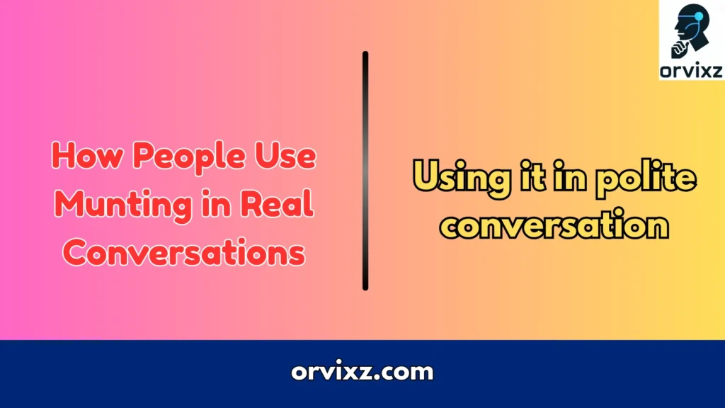 How People Use Munting in Real Conversations