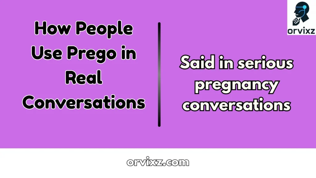 How People Use Prego in Real Conversations