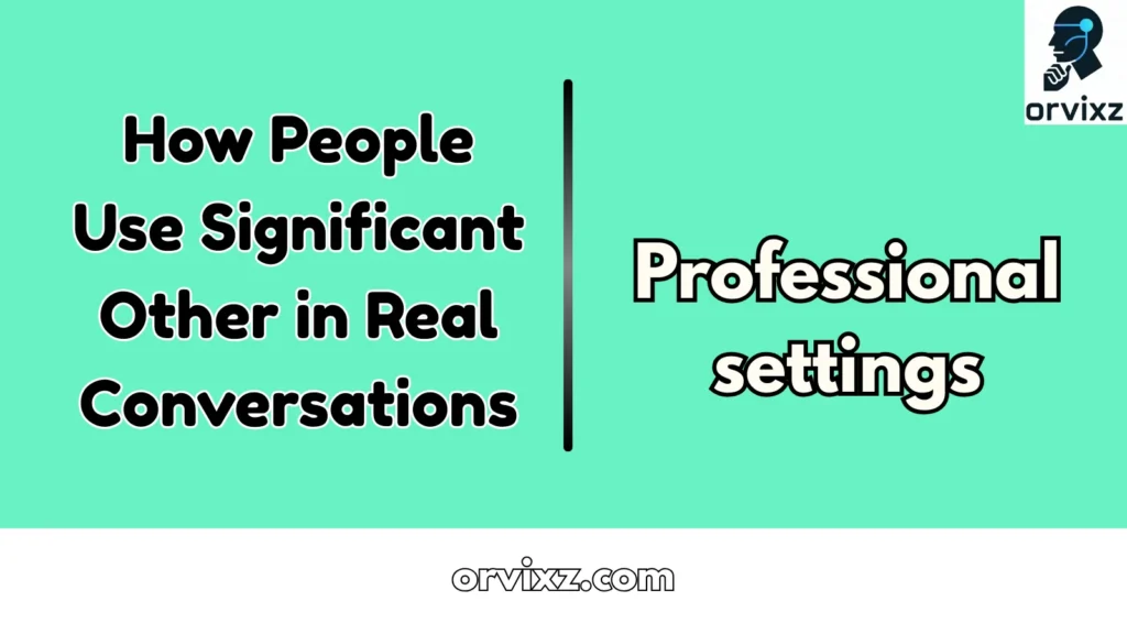 How People Use Significant Other in Real Conversations