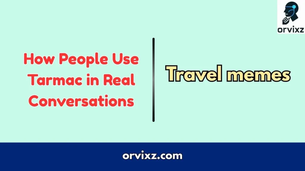 How People Use Tarmac in Real Conversations