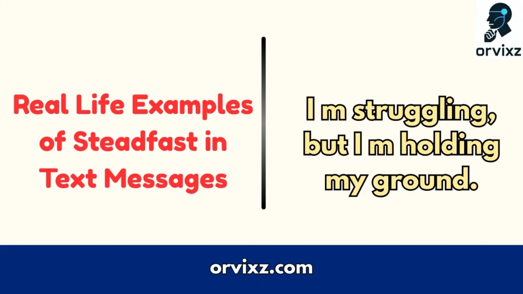 Real Life Examples of Steadfast in Text Messages