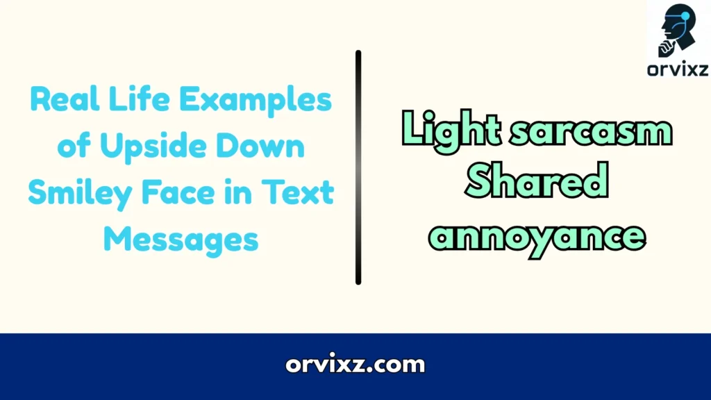 Real Life Examples of Upside Down Smiley Face in Text Messages