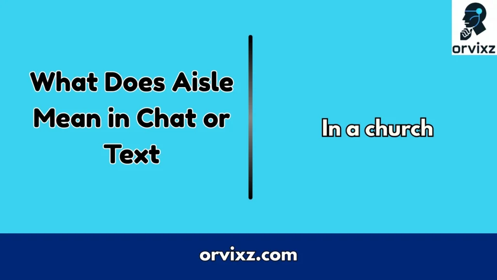 What Does Aisle Mean in Chat or Text