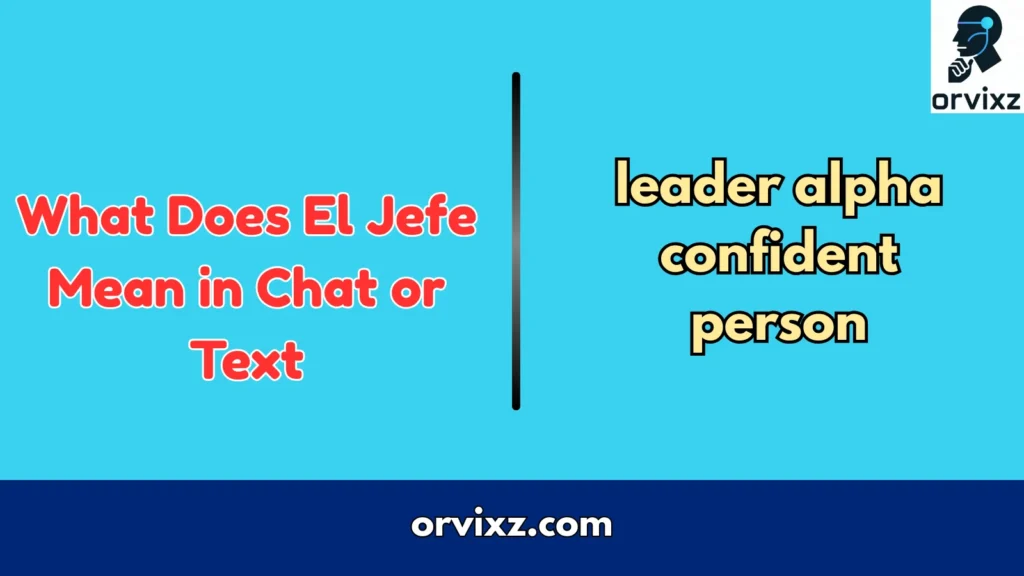 What Does El Jefe Mean in Chat or Text
