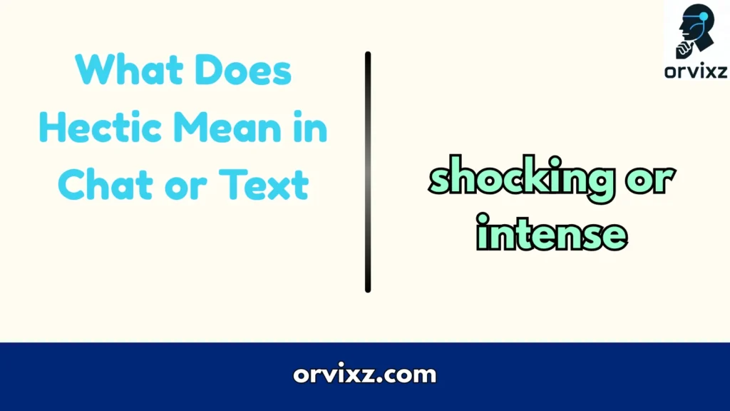 What Does Hectic Mean in Chat or Text