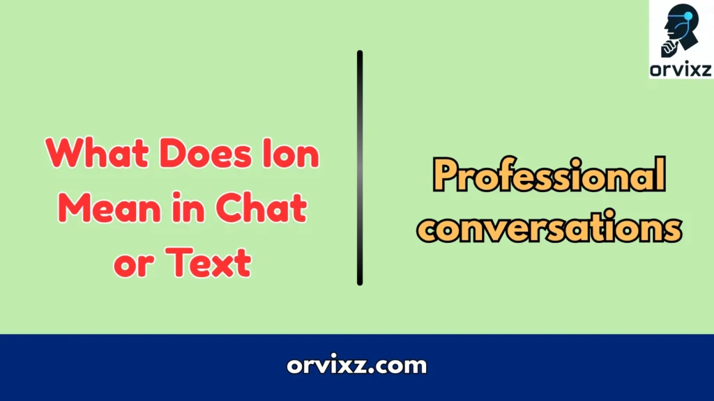 What Does Ion Mean in Chat or Text
