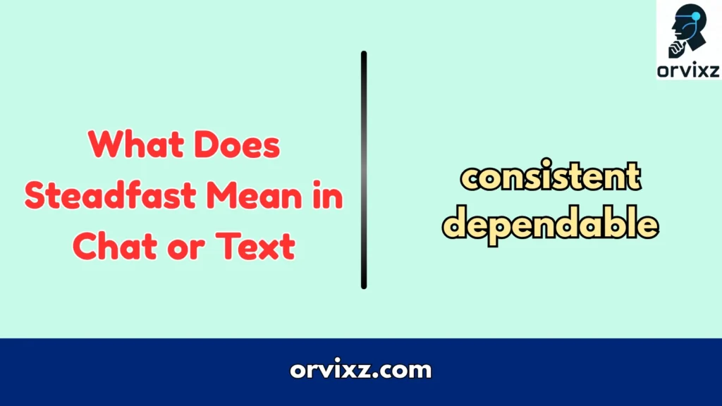 What Does  Steadfast Mean in Chat or Text