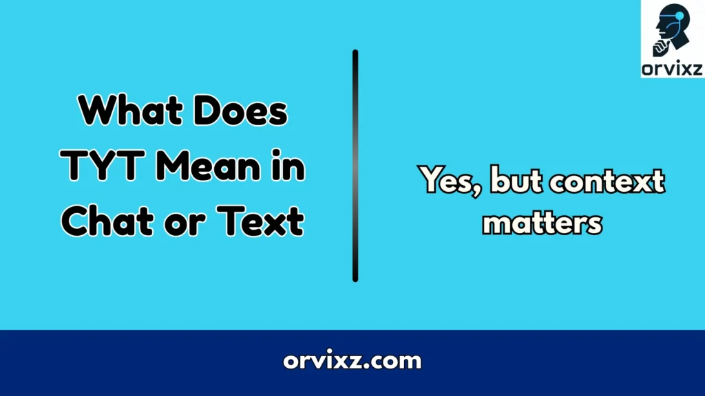 What Does TYT Mean in Chat or Text