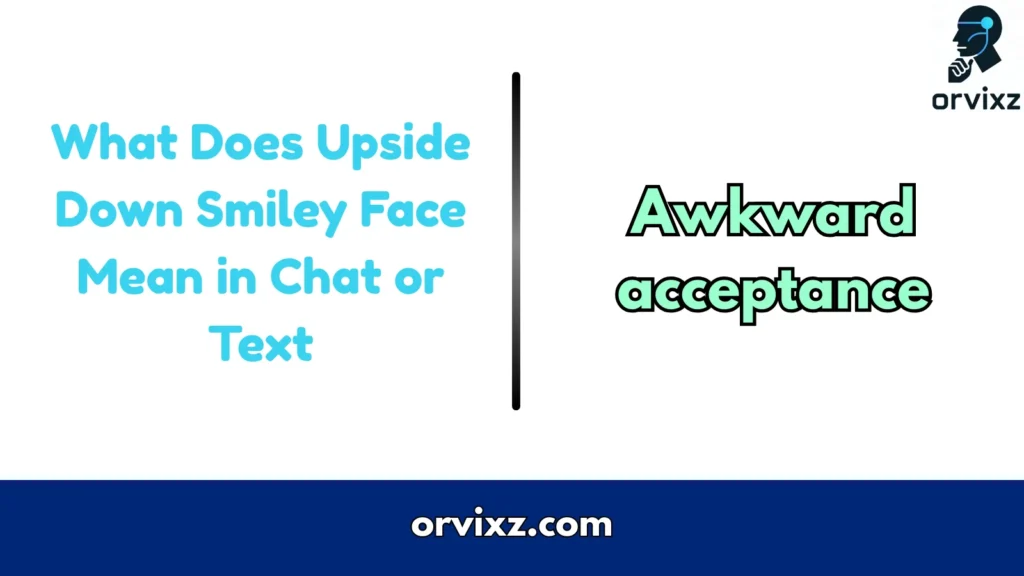 What Does Upside Down Smiley Face Mean in Chat or Text