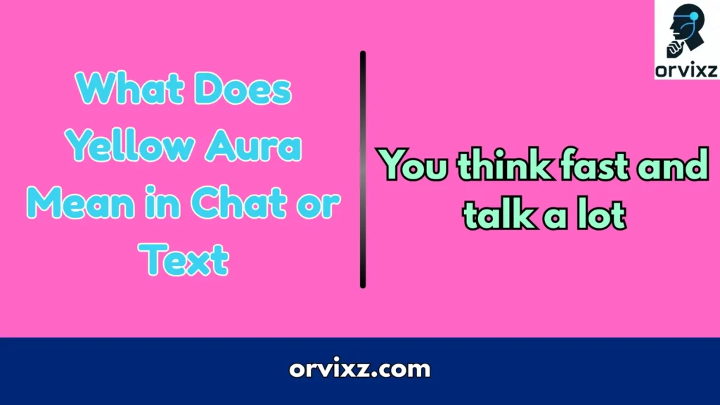 What Does Yellow Aura Mean in Chat or Text