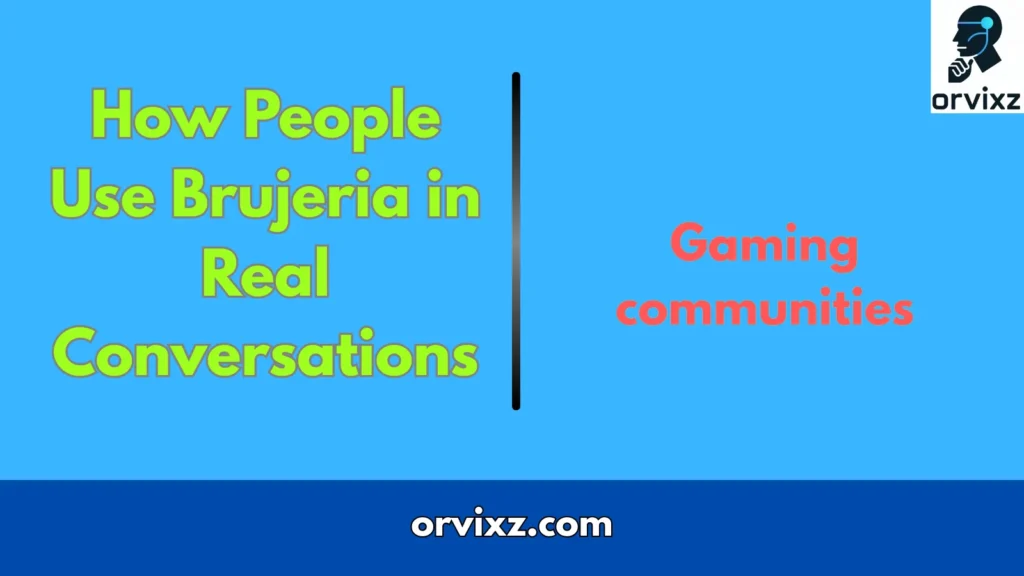 How People Use Brujeria in Real Conversations