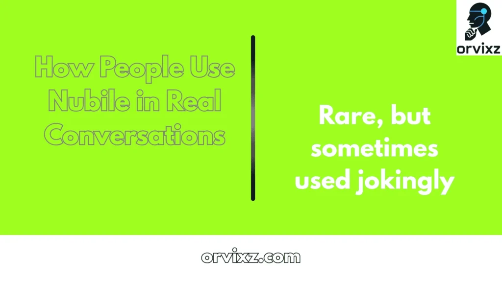 How People Use Nubile in Real Conversations