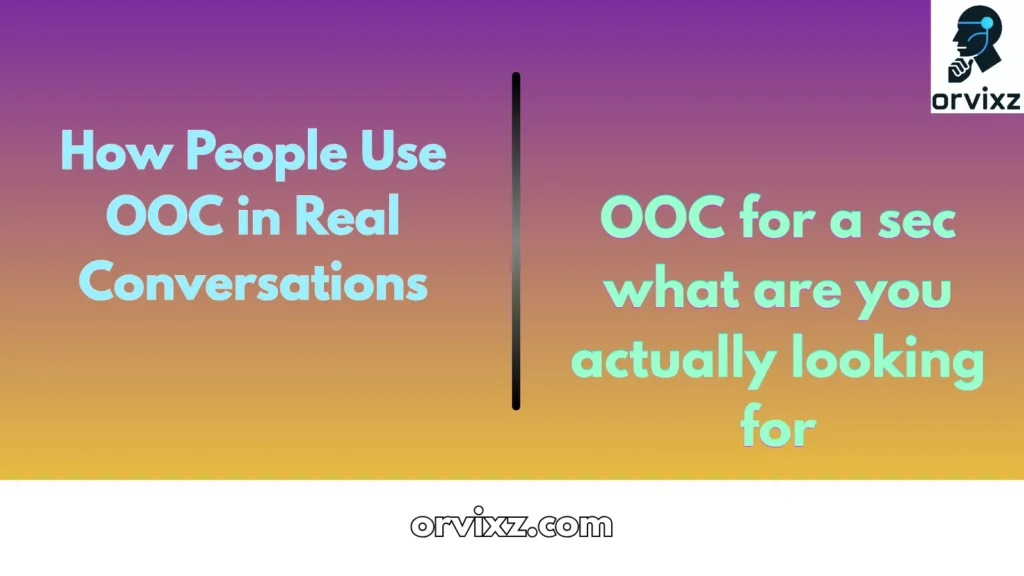 How People Use OOC in Real Conversations