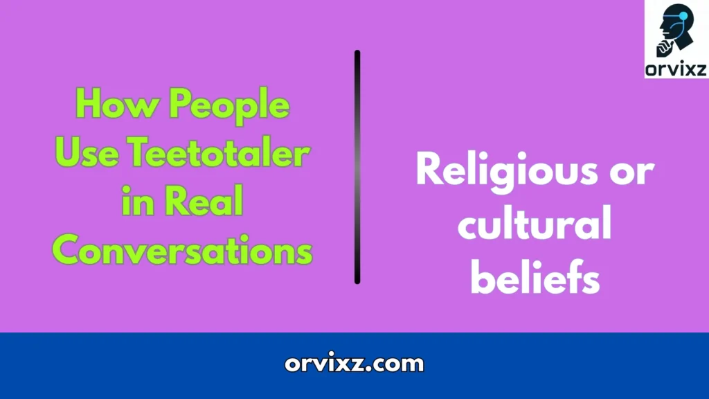How People Use Teetotaler in Real Conversations