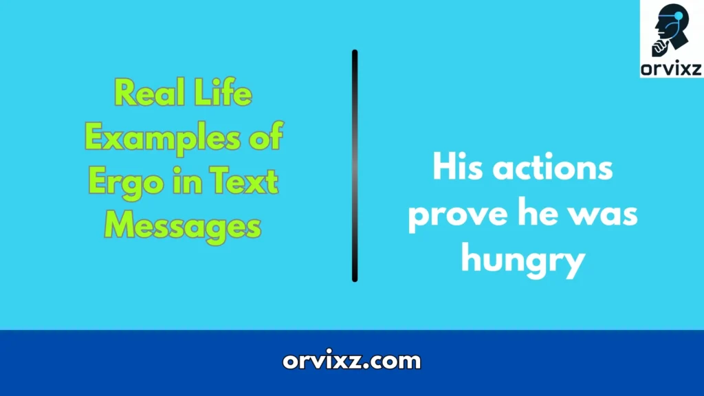 Real Life Examples of Ergo in Text Messages