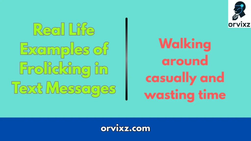 Real Life Examples of Frolicking in Text Messages
