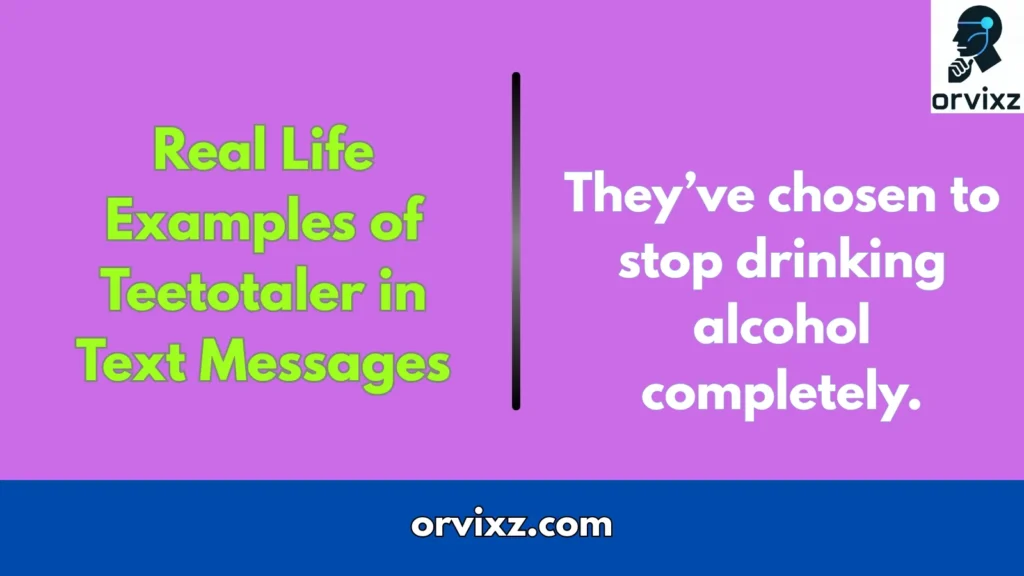 Real Life Examples of  Teetotaler in Text Messages