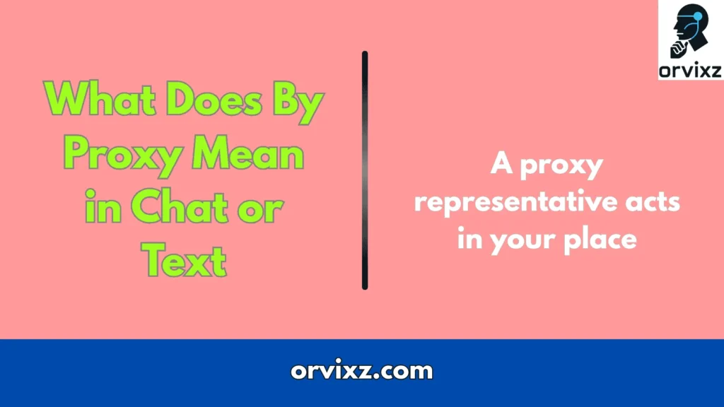 What Does By Proxy Mean in Chat or Text