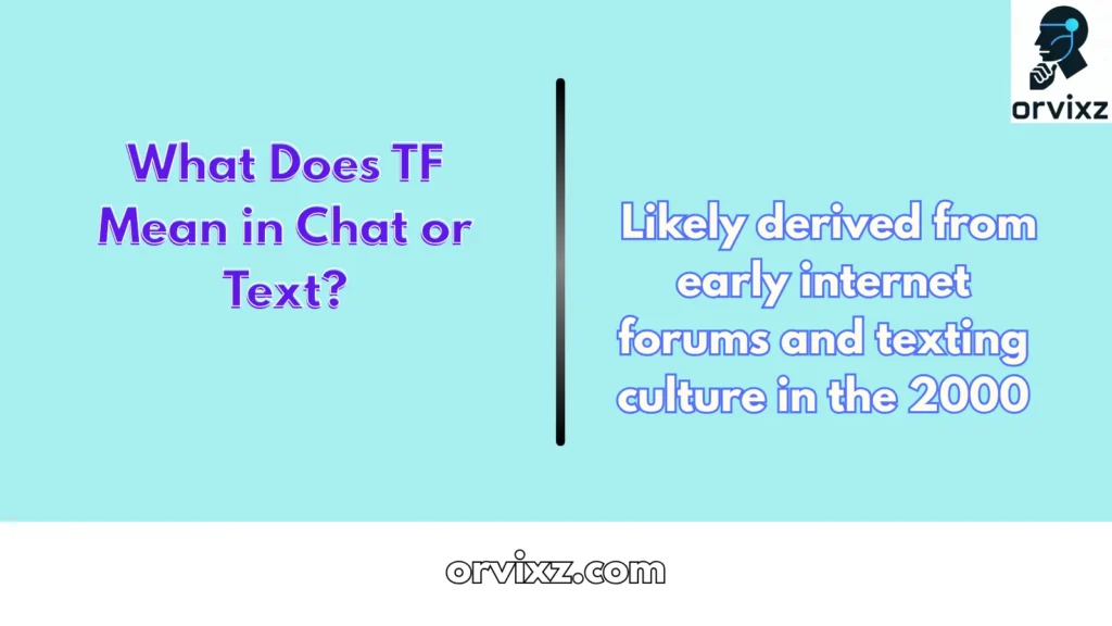 What Does TF Mean in Chat or Text