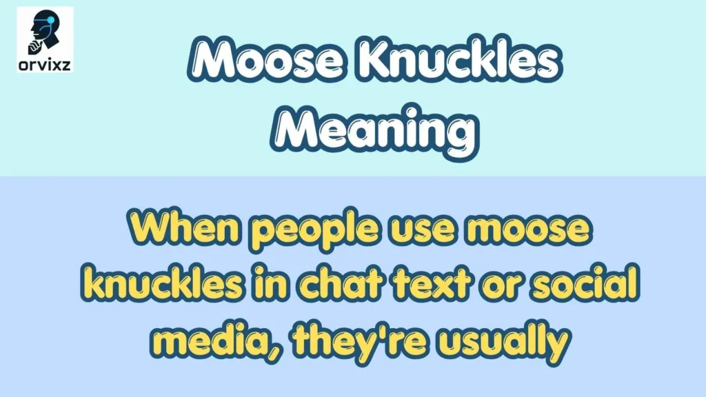 Moose Knuckles Meaning